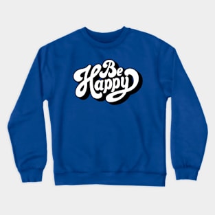 Inspirational Quotes - Positive Quotes - Inspiring Words Typography Design - Be Happy Crewneck Sweatshirt